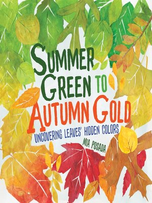 cover image of Summer Green to Autumn Gold: Uncovering Leaves' Hidden Colors